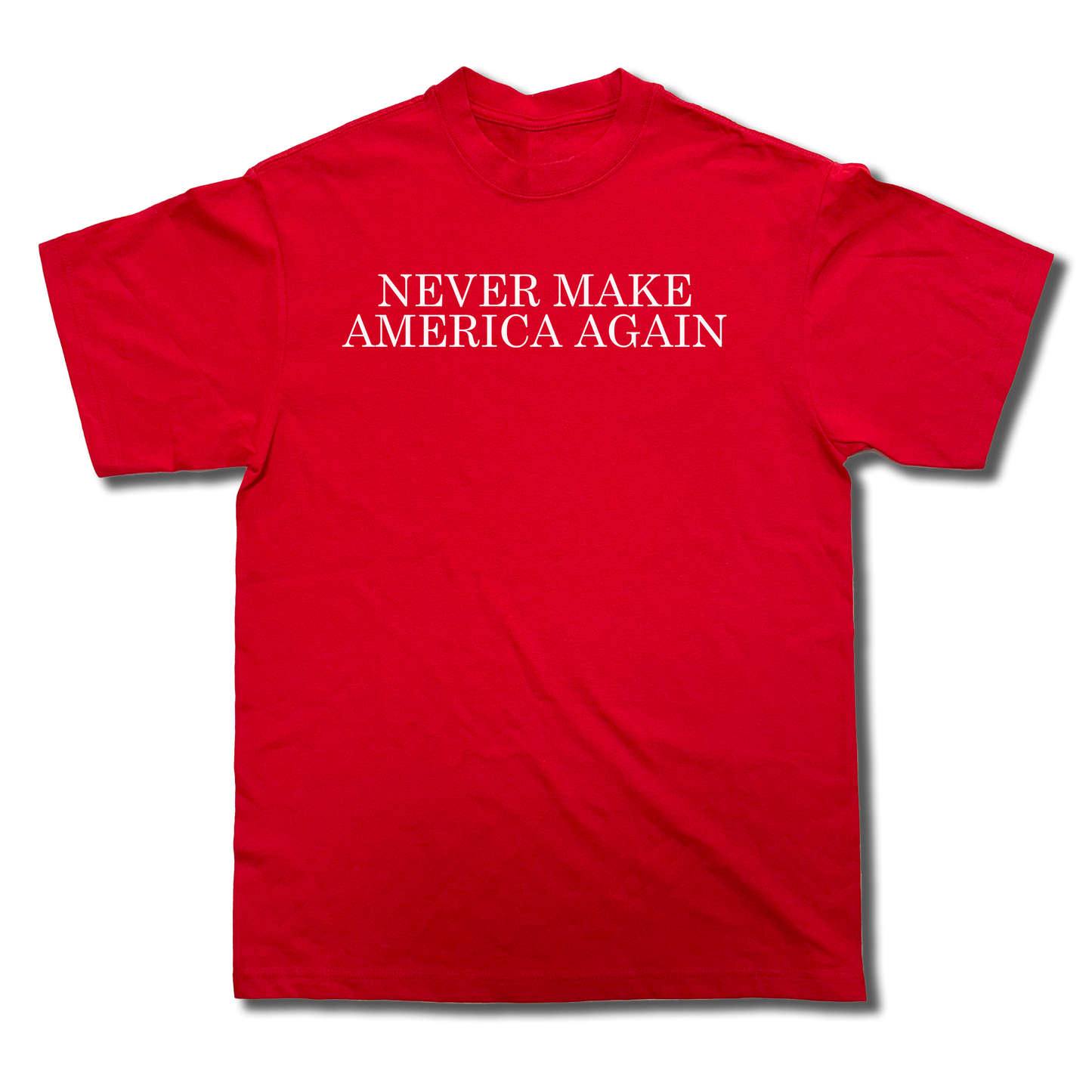 NEVER MAKE AMERICA AGAIN T-Shirt